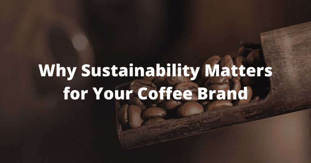 Why Sustainability Issues for Your Espresso Logo